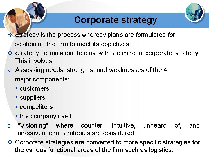 Corporate strategy v Strategy is the process whereby plans are formulated for positioning the