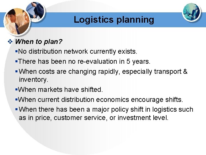 Logistics planning v When to plan? §No distribution network currently exists. §There has been