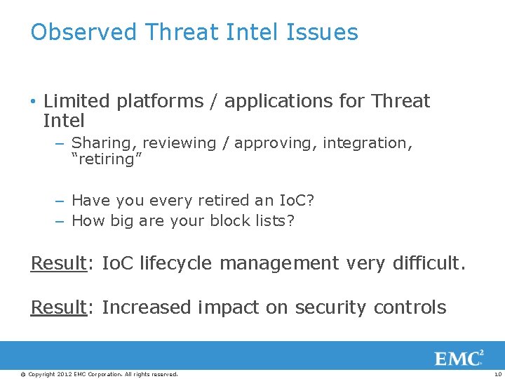 Observed Threat Intel Issues • Limited platforms / applications for Threat Intel – Sharing,