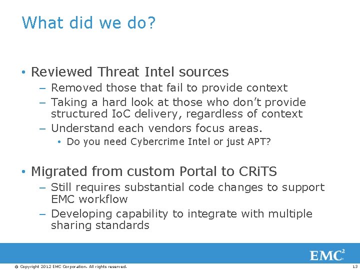 What did we do? • Reviewed Threat Intel sources – Removed those that fail