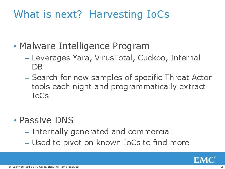 What is next? Harvesting Io. Cs • Malware Intelligence Program – Leverages Yara, Virus.