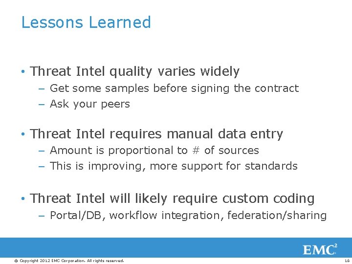 Lessons Learned • Threat Intel quality varies widely – Get some samples before signing