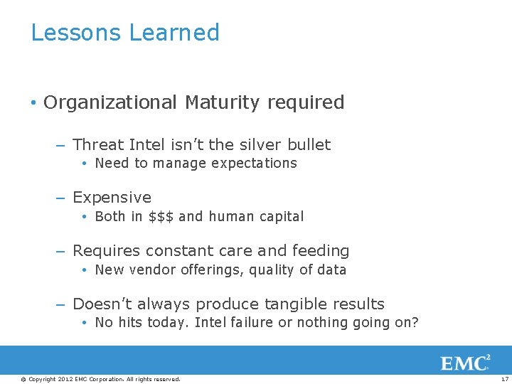 Lessons Learned • Organizational Maturity required – Threat Intel isn’t the silver bullet •