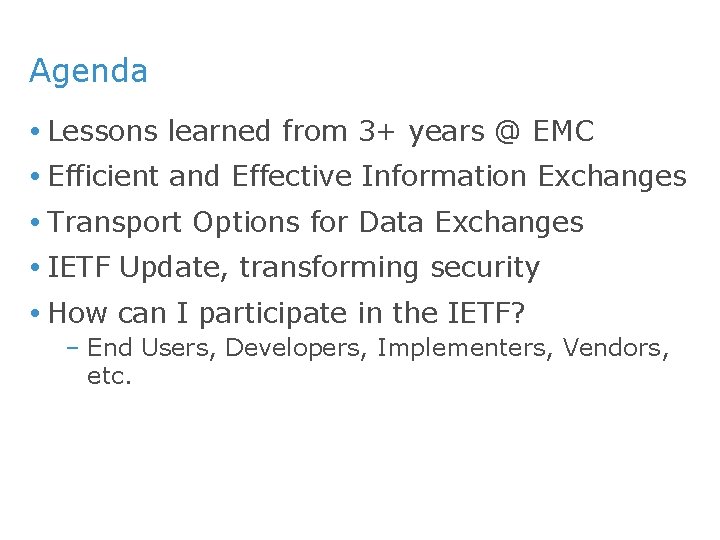 Agenda Lessons learned from 3+ years @ EMC Efficient and Effective Information Exchanges Transport