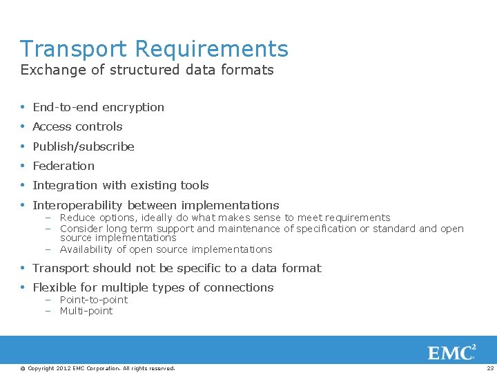 Transport Requirements Exchange of structured data formats End-to-end encryption Access controls Publish/subscribe Federation Integration