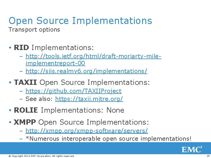 Open Source Implementations Transport options RID Implementations: – http: //tools. ietf. org/html/draft-moriarty-mileimplementreport-00 – http: