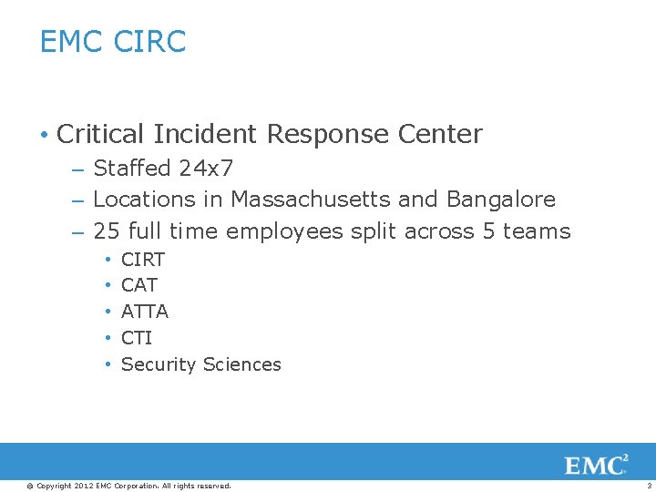 EMC CIRC • Critical Incident Response Center – Staffed 24 x 7 – Locations