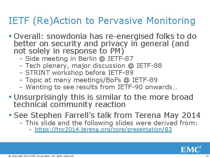 IETF (Re)Action to Pervasive Monitoring Overall: snowdonia has re-energised folks to do better on
