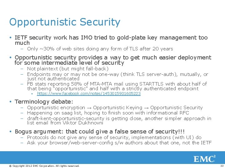 Opportunistic Security IETF security work has IMO tried to gold-plate key management too much