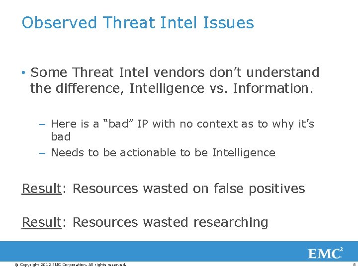 Observed Threat Intel Issues • Some Threat Intel vendors don’t understand the difference, Intelligence