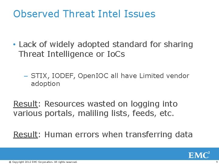 Observed Threat Intel Issues • Lack of widely adopted standard for sharing Threat Intelligence