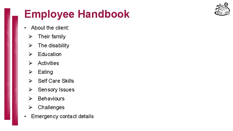 Employee Handbook • About the client: Ø Their family Ø The disability Ø Education