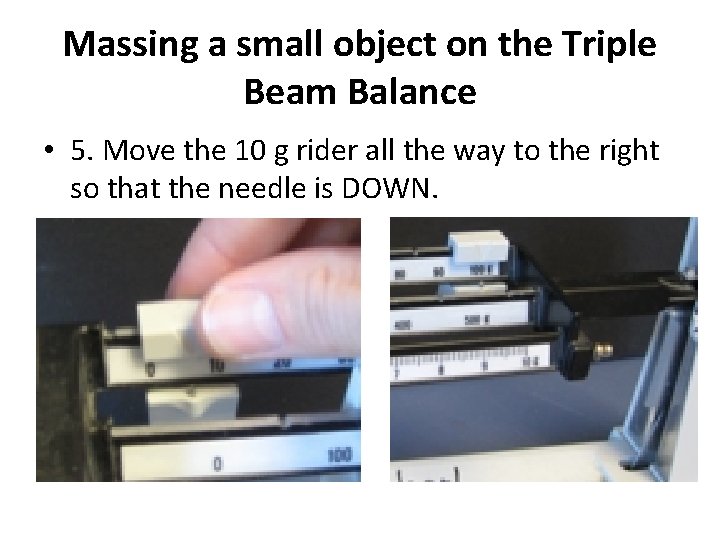 Massing a small object on the Triple Beam Balance • 5. Move the 10