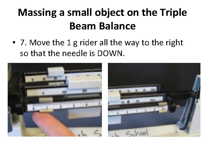Massing a small object on the Triple Beam Balance • 7. Move the 1