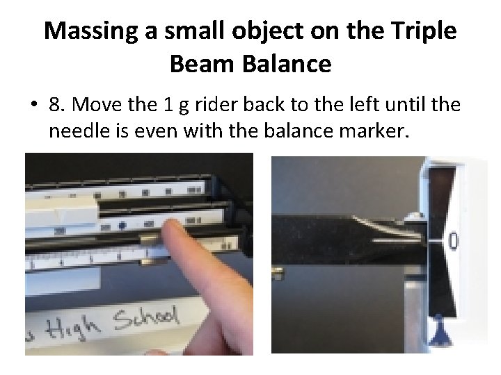 Massing a small object on the Triple Beam Balance • 8. Move the 1