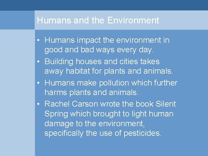 Humans and the Environment • Humans impact the environment in good and bad ways Humans and the Environment • Humans impact the environment in good and bad ways