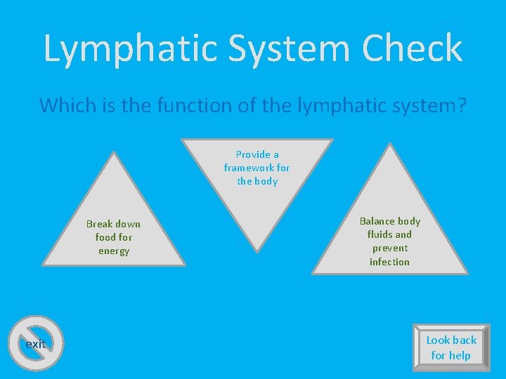 Lymphatic System Check Which is the function of the lymphatic system? Provide a framework