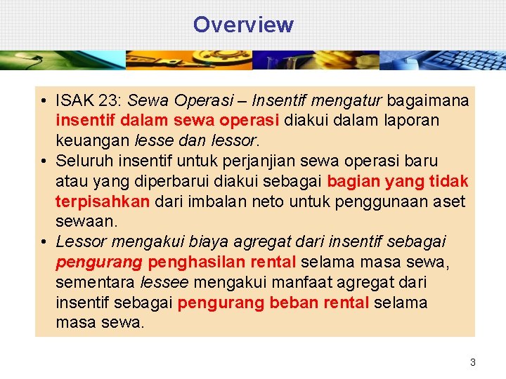 Overview • ISAK 23: Sewa Operasi – Insentif mengatur bagaimana insentif dalam sewa operasi
