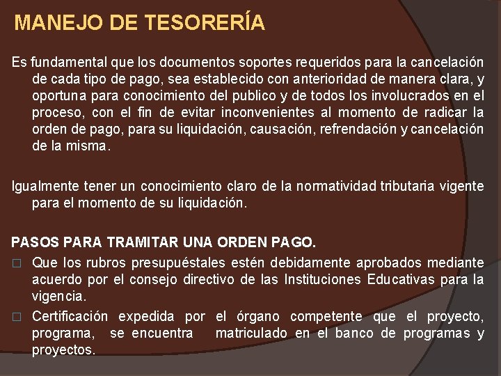 MANEJO DE TESORERÍA Es fundamental que los documentos soportes requeridos para la cancelación de