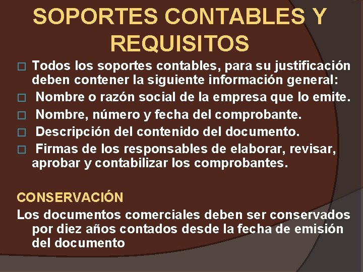 SOPORTES CONTABLES Y REQUISITOS � � � Todos los soportes contables, para su justificación