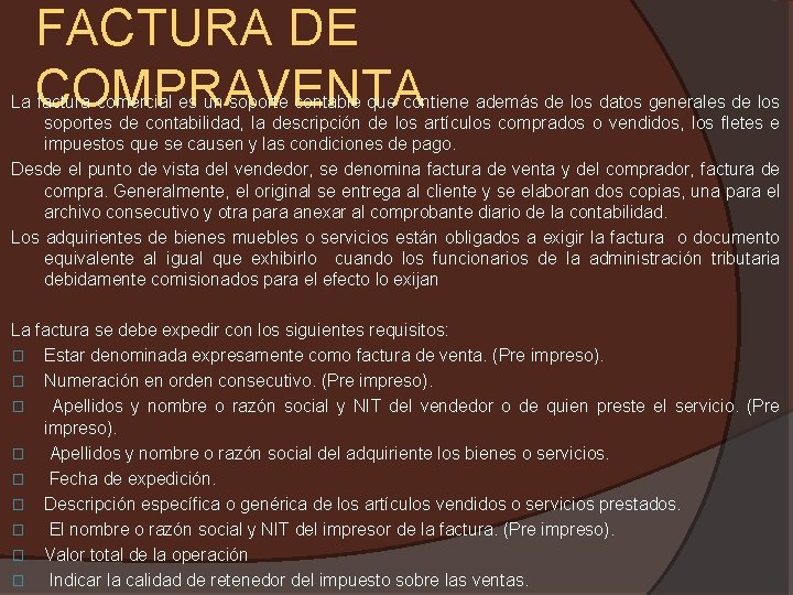 FACTURA DE COMPRAVENTA La factura comercial es un soporte contable que contiene además de