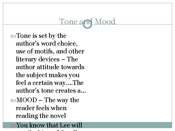 Tone and Mood Tone is set by the author’s word choice, use of motifs,
