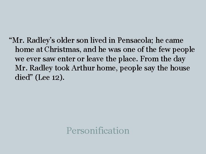 “Mr. Radley’s older son lived in Pensacola; he came home at Christmas, and he