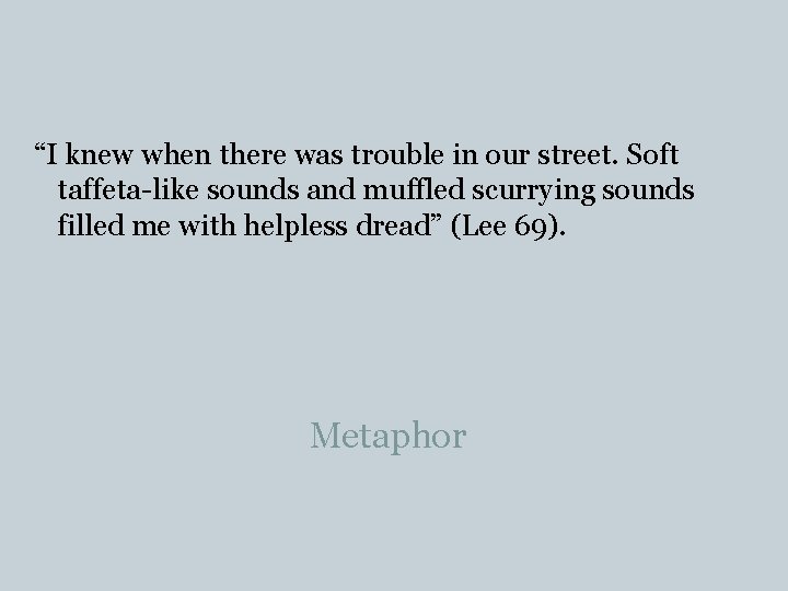 “I knew when there was trouble in our street. Soft taffeta-like sounds and muffled