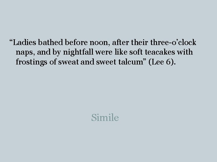 “Ladies bathed before noon, after their three-o’clock naps, and by nightfall were like soft