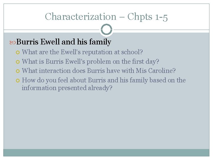 Characterization – Chpts 1 -5 Burris Ewell and his family What are the Ewell’s