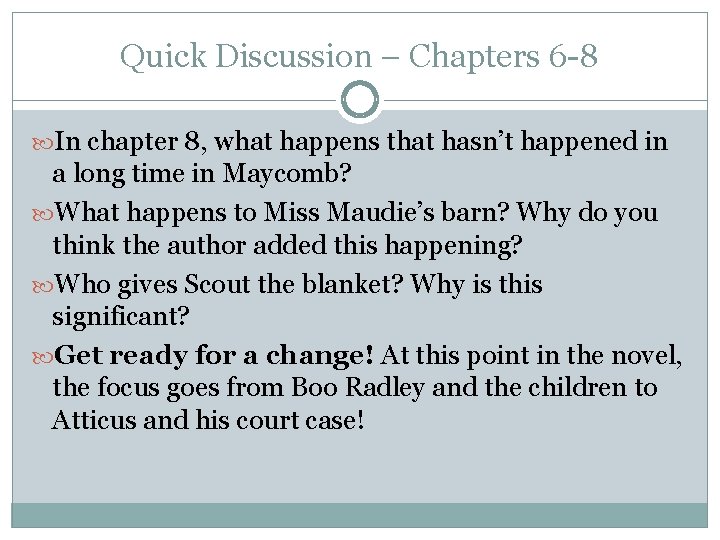 Quick Discussion – Chapters 6 -8 In chapter 8, what happens that hasn’t happened