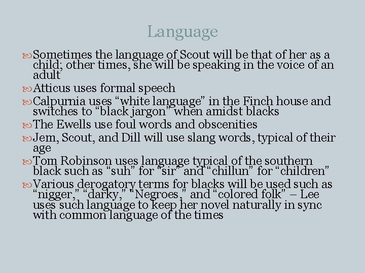 Language Sometimes the language of Scout will be that of her as a child;