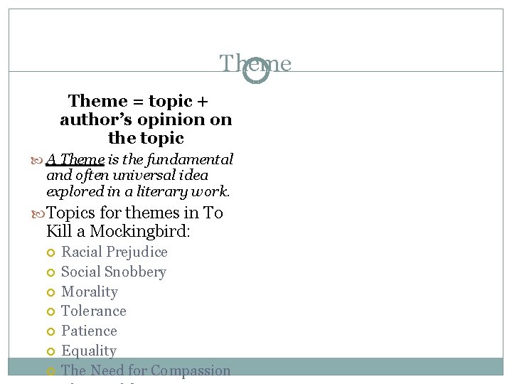 Theme = topic + author’s opinion on the topic A Theme is the fundamental
