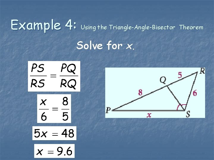 Example 4: Using the Triangle-Angle-Bisector Theorem Solve for x. 