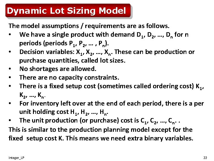 Dynamic Lot Sizing Model The model assumptions / requirements are as follows. • We
