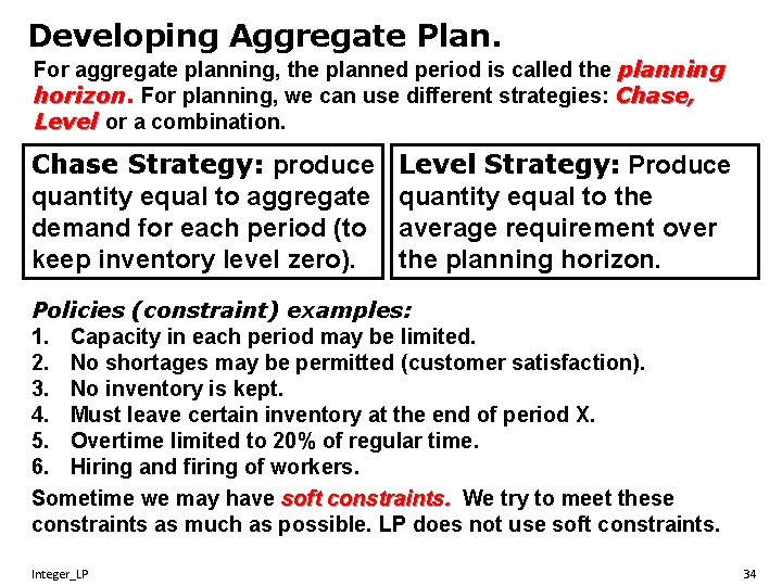 Developing Aggregate Plan. For aggregate planning, the planned period is called the planning horizon.