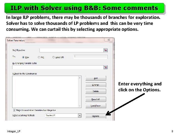 ILP with Solver using B&B: Some comments In large ILP problems, there may be