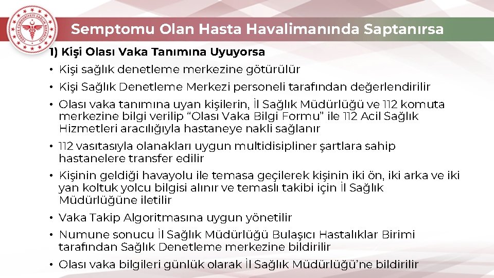 Semptomu Olan Hasta Havalimanında Saptanırsa 1) Kişi Olası Vaka Tanımına Uyuyorsa • Kişi sağlık