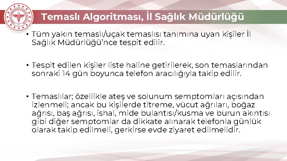 Temaslı Algoritması, İl Sağlık Müdürlüğü • Tüm yakın temaslı/uçak temaslısı tanımına uyan kişiler İl