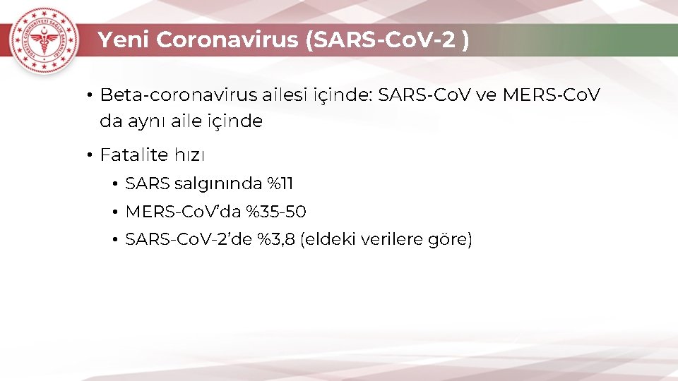 Yeni Coronavirus (SARS-Co. V-2 ) • Beta-coronavirus ailesi içinde: SARS-Co. V ve MERS-Co. V