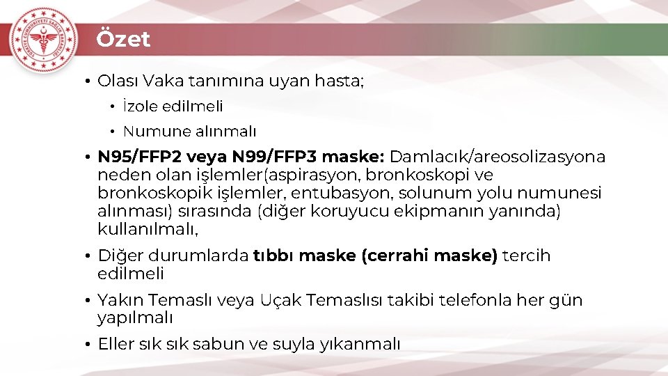 Özet • Olası Vaka tanımına uyan hasta; • İzole edilmeli • Numune alınmalı •