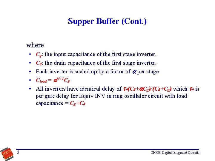 Supper Buffer (Cont. ) where • • • 3 Cg: the input capacitance of