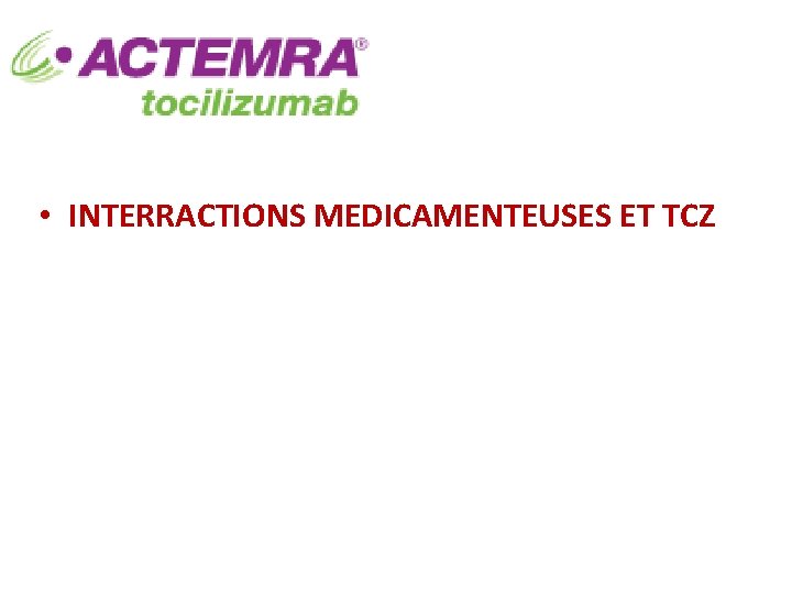  • INTERRACTIONS MEDICAMENTEUSES ET TCZ 