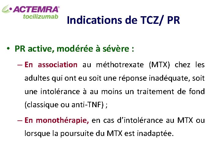 2 Indications de TCZ/ PR • PR active, modérée à sévère : – En