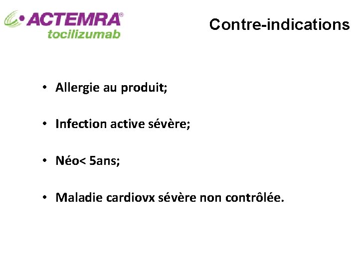 Contre-indications • Allergie au produit; • Infection active sévère; • Néo< 5 ans; •