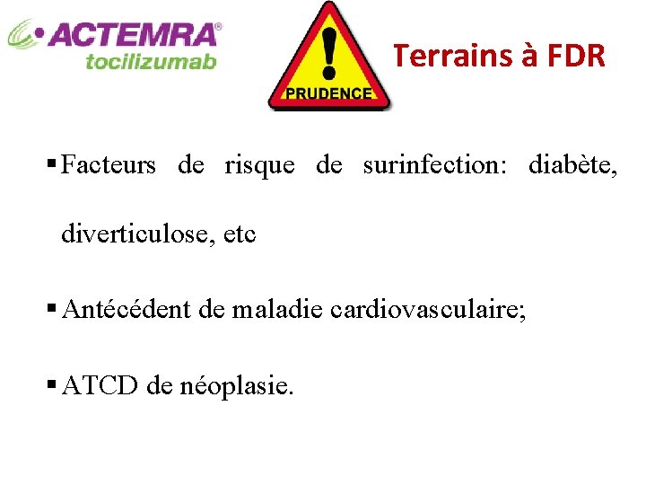 Terrains à FDR § Facteurs de risque de surinfection: diabète, diverticulose, etc § Antécédent