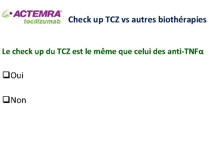Check up TCZ vs autres biothérapies Le check up du TCZ est le même