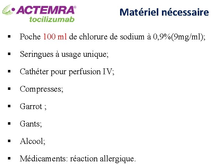 Matériel nécessaire § Poche 100 ml de chlorure de sodium à 0, 9%(9 mg/ml);