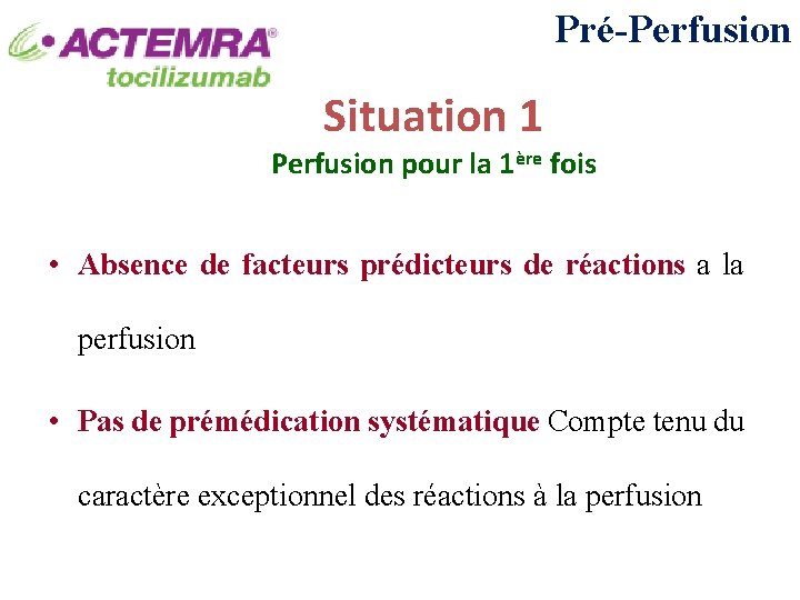 Pré-Perfusion Situation 1 Perfusion pour la 1ère fois • Absence de facteurs prédicteurs de