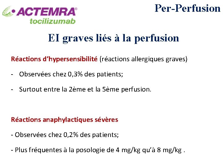 Per-Perfusion EI graves liés à la perfusion Réactions d’hypersensibilité (réactions allergiques graves) - Observées